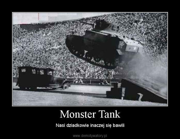 Monster Tank – Nasi dziadkowie inaczej się bawili 