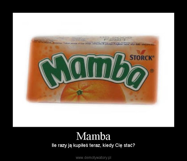 Mamba – Ile razy ją kupiłeś teraz, kiedy Cię stać? 