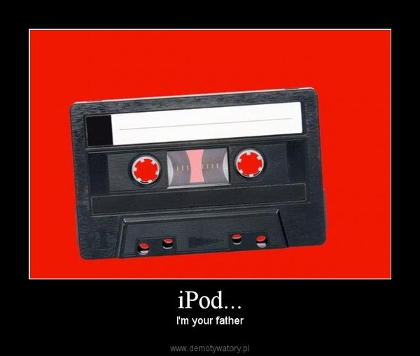 iPod... – I'm your father 