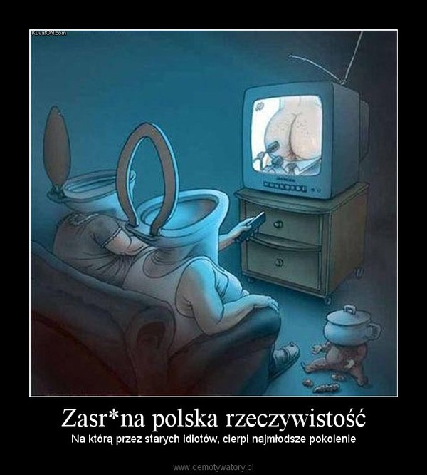 Zasr*na polska rzeczywistość – Na którą przez starych idiotów, cierpi najmłodsze pokolenie 