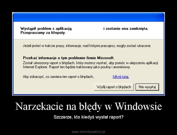 Narzekacie na błędy w Windowsie – Szczerze, kto kiedyś wysłał raport? 
