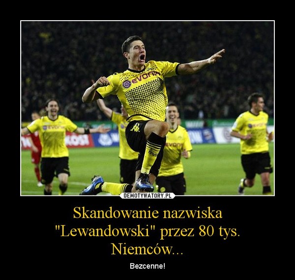 Skandowanie nazwiska "Lewandowski" przez 80 tys. Niemców... – Bezcenne! 