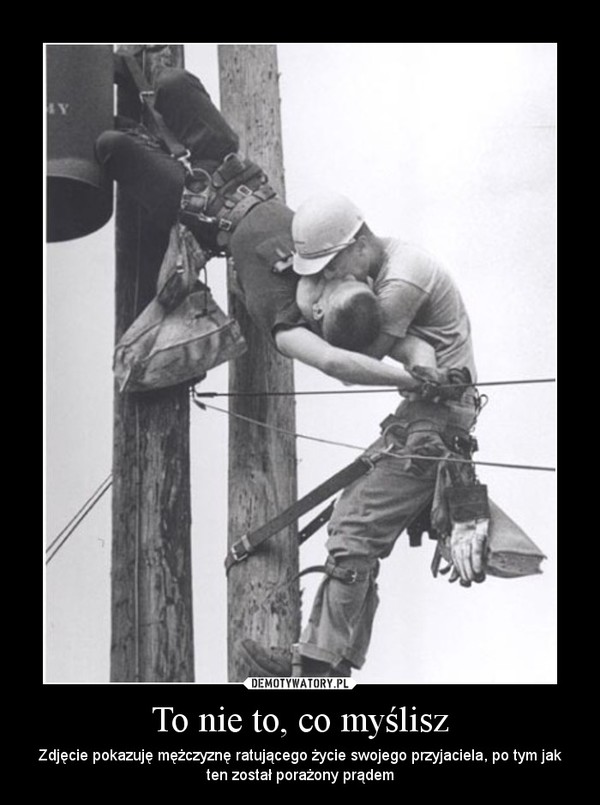 To nie to, co myślisz – Zdjęcie pokazuję mężczyznę ratującego życie swojego przyjaciela, po tym jak ten został porażony prądem 