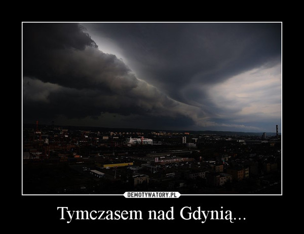 Tymczasem nad Gdynią... –  