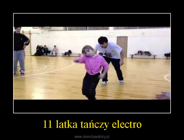 11 latka tańczy electro –  
