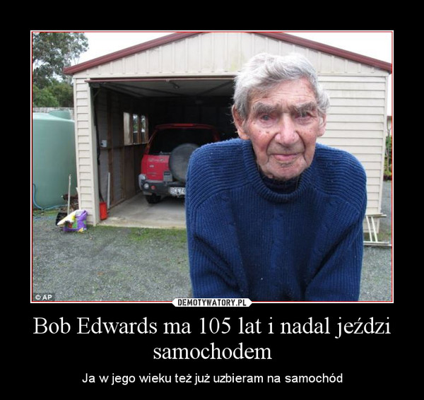 Bob Edwards ma 105 lat i nadal jeździ samochodem