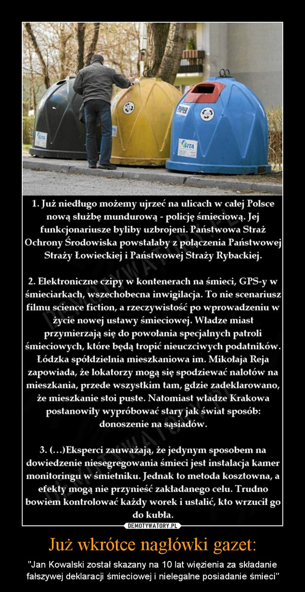 Już wkrótce nagłówki gazet: – "Jan Kowalski został skazany na 10 lat więzienia za składanie fałszywej deklaracji śmieciowej i nielegalne posiadanie śmieci" 