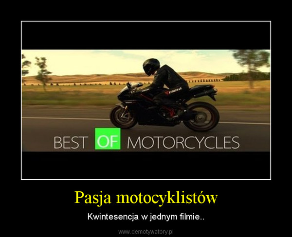 Pasja motocyklistów – Kwintesencja w jednym filmie.. 