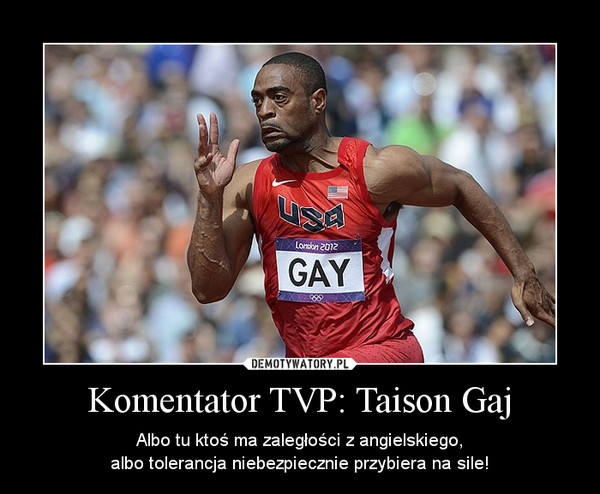 Komentator TVP: Taison Gaj – Albo tu ktoś ma zaległości z angielskiego,albo tolerancja niebezpiecznie przybiera na sile! 