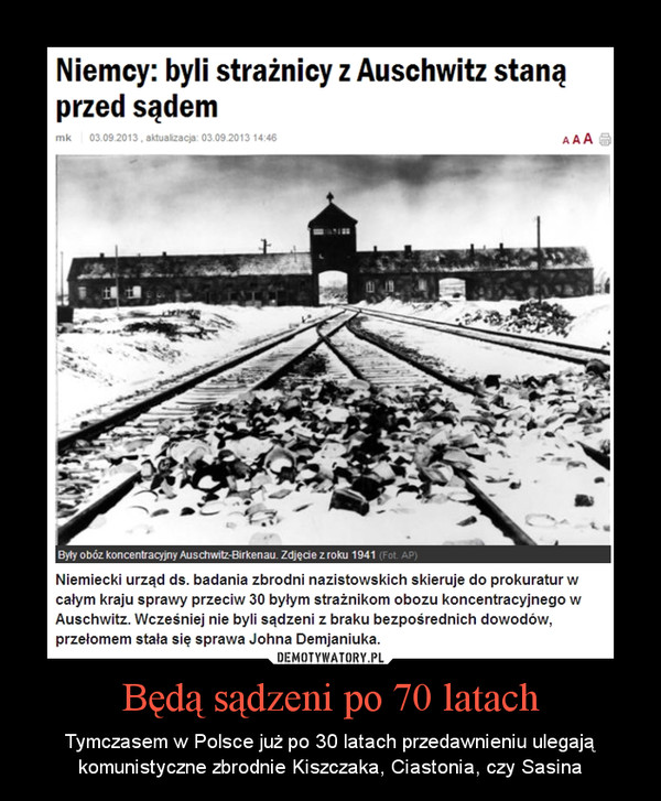 Będą sądzeni po 70 latach – Tymczasem w Polsce już po 30 latach przedawnieniu ulegają komunistyczne zbrodnie Kiszczaka, Ciastonia, czy Sasina 
