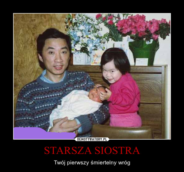 STARSZA SIOSTRA – Twój pierwszy śmiertelny wróg 