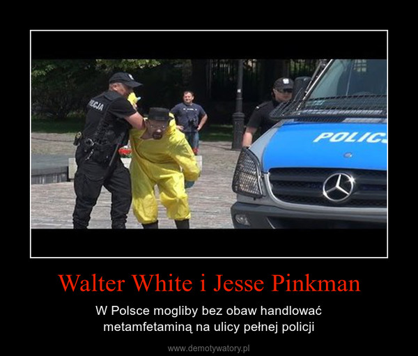 Walter White i Jesse Pinkman – W Polsce mogliby bez obaw handlowaćmetamfetaminą na ulicy pełnej policji 