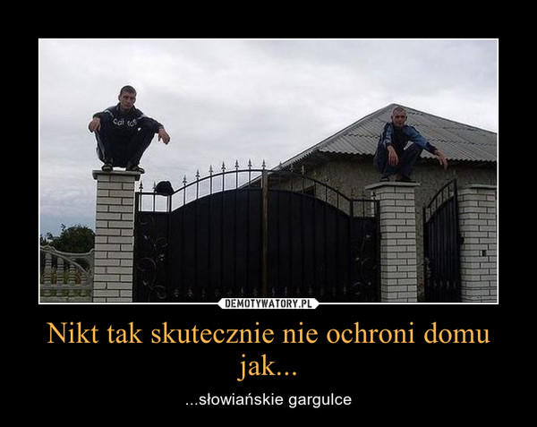 Nikt tak skutecznie nie ochroni domu jak... – ...słowiańskie gargulce 