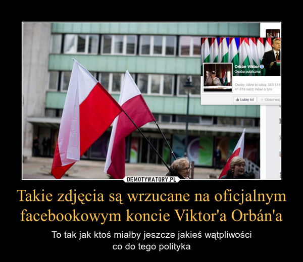 Takie zdjęcia są wrzucane na oficjalnym facebookowym koncie Viktor'a Orbán'a