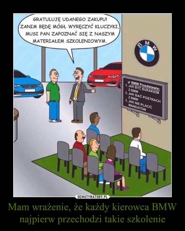 Mam wrażenie, że każdy kierowca BMW najpierw przechodzi takie szkolenie –  
