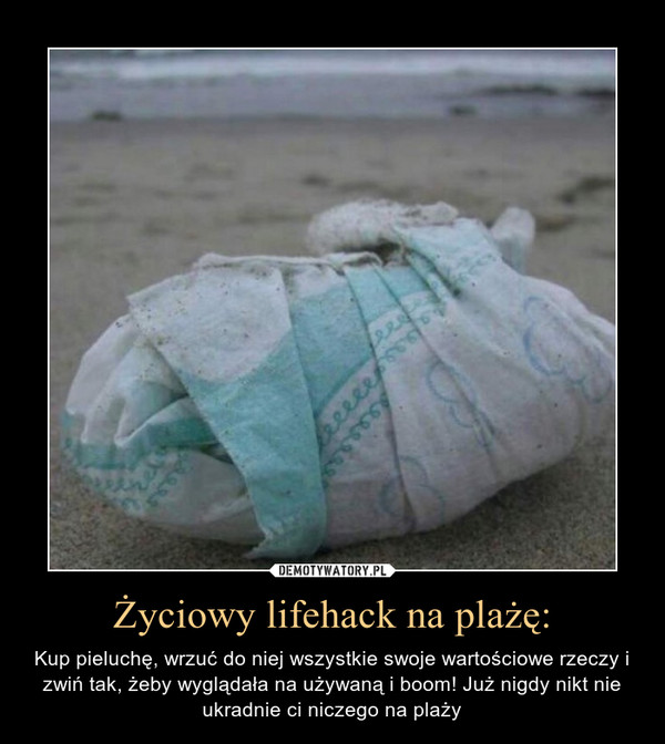 Życiowy lifehack na plażę: