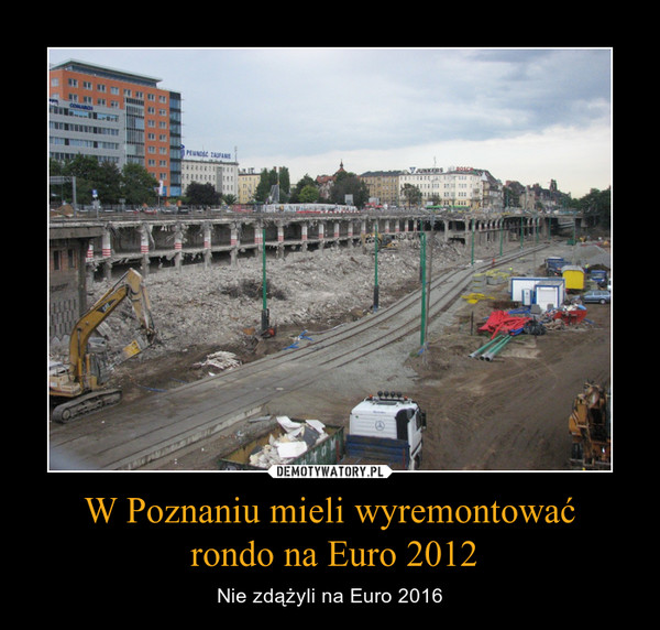 W Poznaniu mieli wyremontować
 rondo na Euro 2012