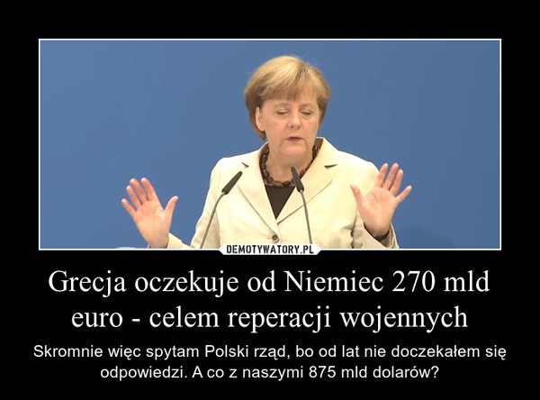 Grecja oczekuje od Niemiec 270 mld euro - celem reperacji wojennych