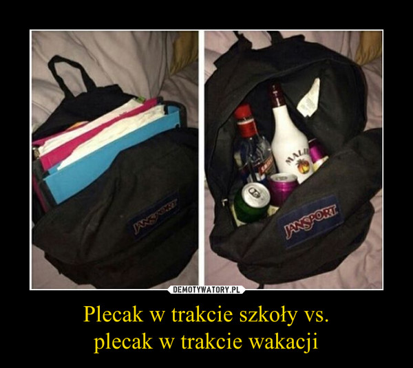 Plecak w trakcie szkoły vs.plecak w trakcie wakacji –  