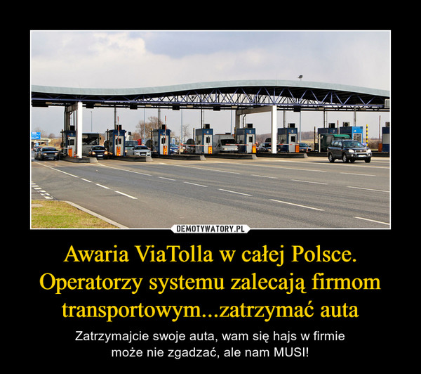 Awaria ViaTolla w całej Polsce. Operatorzy systemu zalecają firmom transportowym...zatrzymać auta