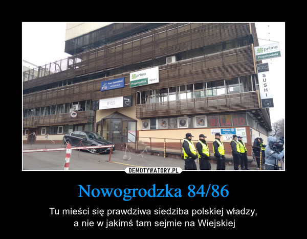 Nowogrodzka 84/86 – Tu mieści się prawdziwa siedziba polskiej władzy, a nie w jakimś tam sejmie na Wiejskiej 