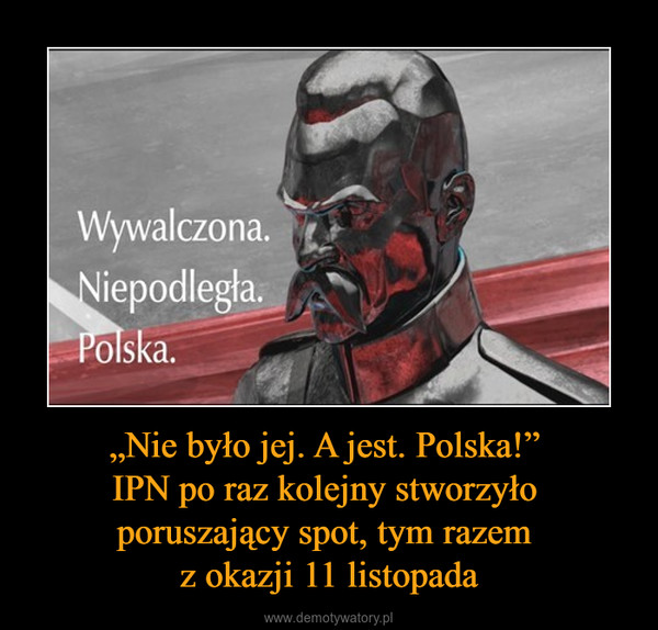 „Nie było jej. A jest. Polska!” IPN po raz kolejny stworzyło poruszający spot, tym razem z okazji 11 listopada –  