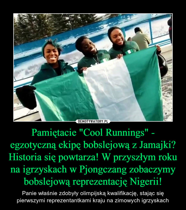 Pamiętacie "Cool Runnings" - egzotyczną ekipę bobslejową z Jamajki? Historia się powtarza! W przyszłym roku na igrzyskach w Pjongczang zobaczymy bobslejową reprezentację Nigerii!