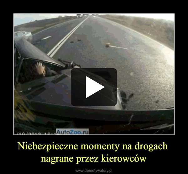 Niebezpieczne momenty na drogach nagrane przez kierowców –  