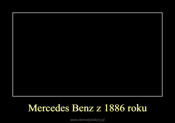 Mercedes Benz z 1886 roku –  