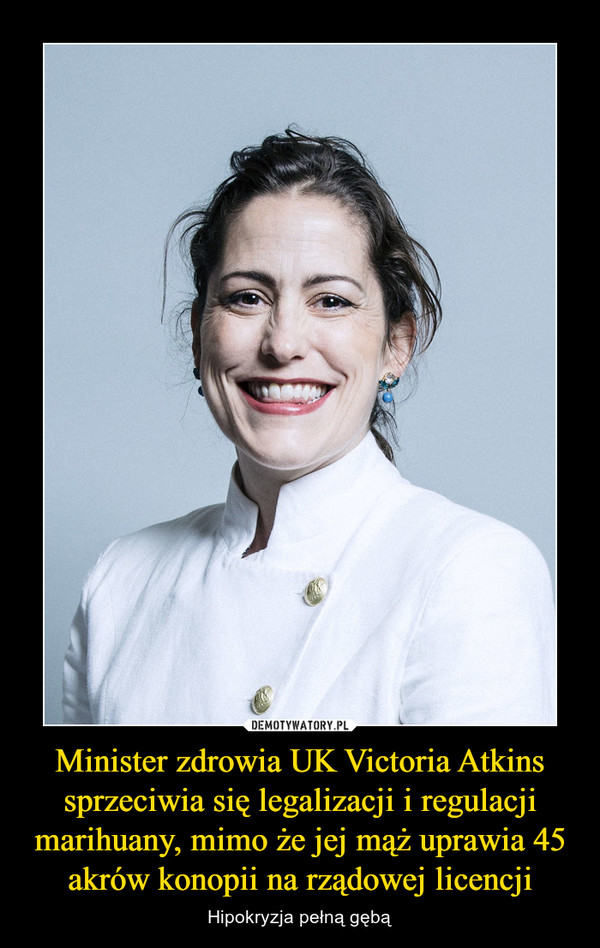 Minister zdrowia UK Victoria Atkins sprzeciwia się legalizacji i regulacji marihuany, mimo że jej mąż uprawia 45 akrów konopii na rządowej licencji