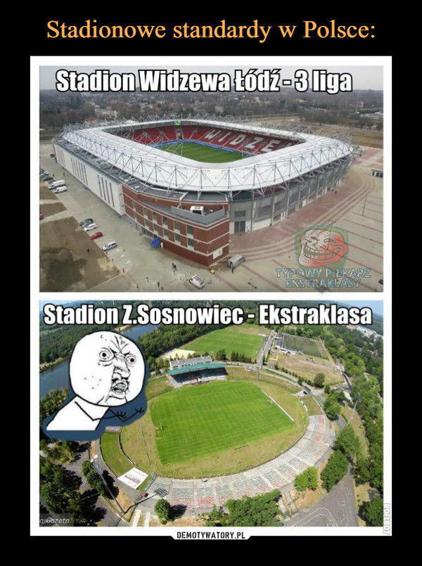  –  Stadion Widzewa Łódź - 3 ligaStadion Z. Sosnowiec - Ekstraklasa