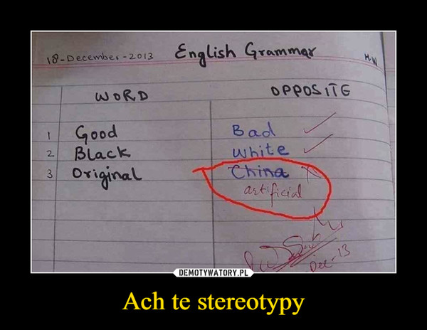 Ach te stereotypy –  Good BadBlach WhiteOriginal China
