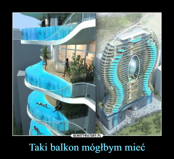 Taki balkon mógłbym mieć –  