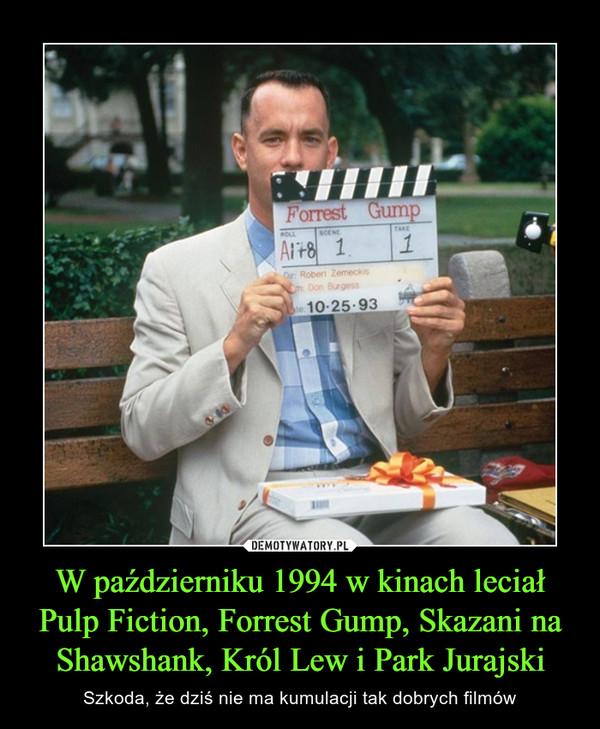 W październiku 1994 w kinach leciał Pulp Fiction, Forrest Gump, Skazani na Shawshank, Król Lew i Park Jurajski – Szkoda, że dziś nie ma kumulacji tak dobrych filmów 