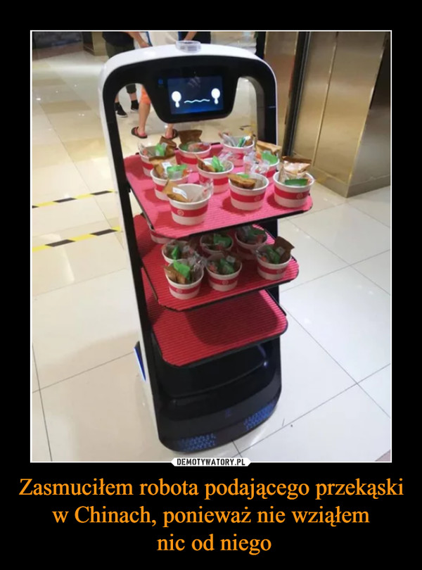 Zasmuciłem robota podającego przekąski w Chinach, ponieważ nie wziąłem nic od niego –  