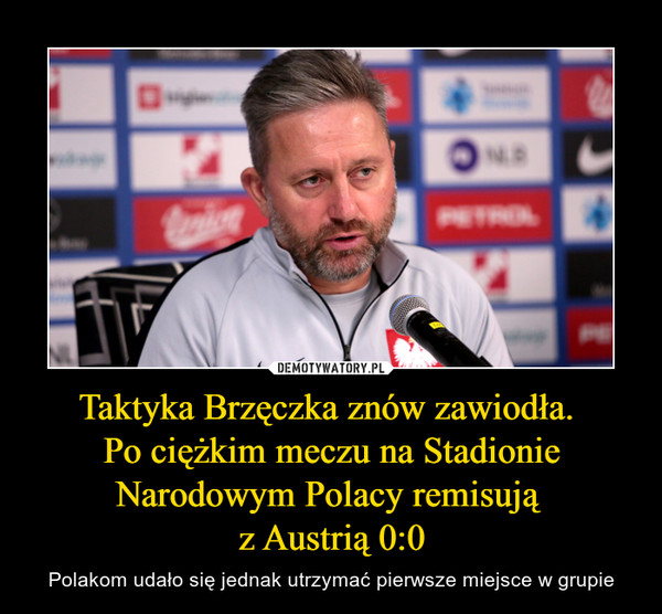 Taktyka Brzęczka znów zawiodła. Po ciężkim meczu na Stadionie Narodowym Polacy remisują z Austrią 0:0 – Polakom udało się jednak utrzymać pierwsze miejsce w grupie 