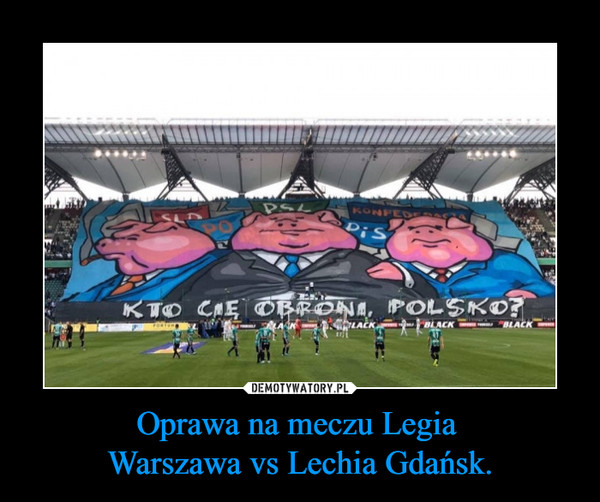 Oprawa na meczu Legia Warszawa vs Lechia Gdańsk. –  