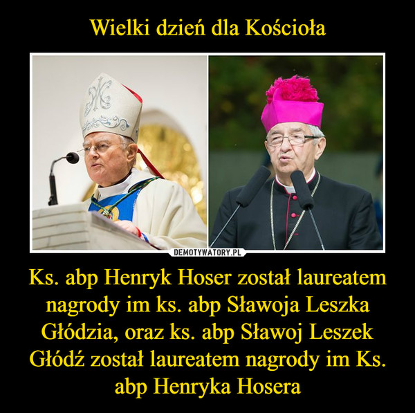 Ks. abp Henryk Hoser został laureatem nagrody im ks. abp Sławoja Leszka Głódzia, oraz ks. abp Sławoj Leszek Głódź został laureatem nagrody im Ks. abp Henryka Hosera –  
