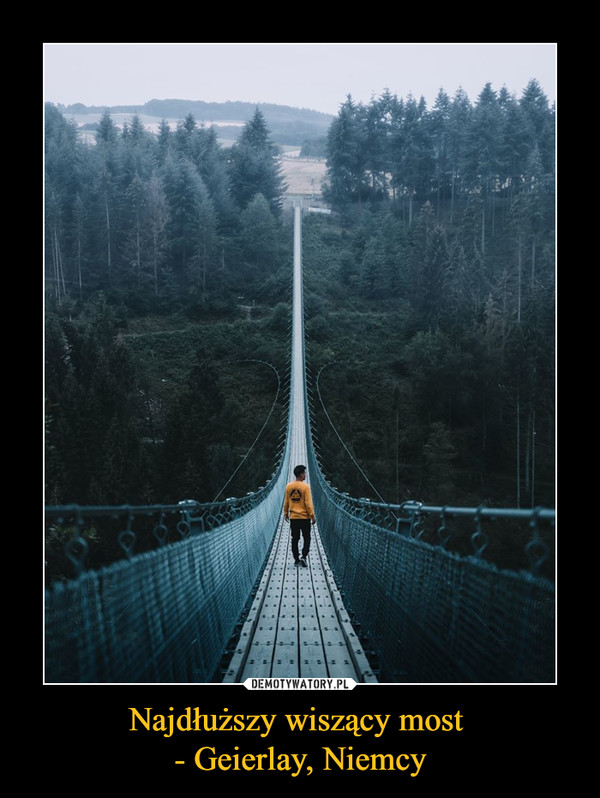 Najdłuższy wiszący most 
- Geierlay, Niemcy