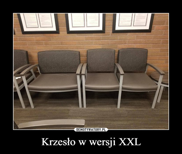 Krzesło w wersji XXL –  