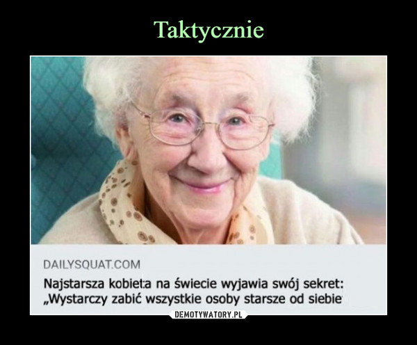  –  Najstarsza kobiet:a na świecie wyjawia swój sekret: „Wystarczy zabić wszystkie osoby starsze od siebie