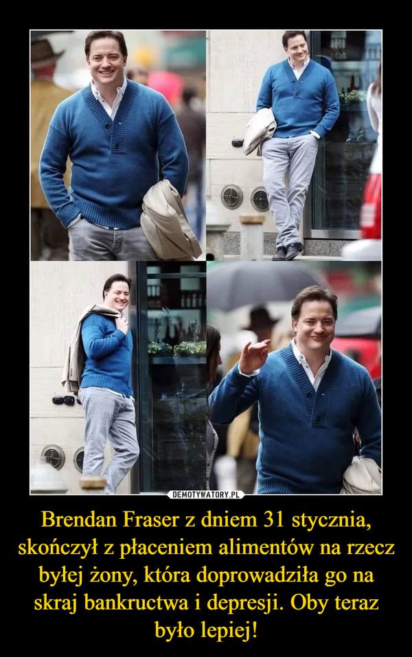 Brendan Fraser z dniem 31 stycznia, skończył z płaceniem alimentów na rzecz byłej żony, która doprowadziła go na skraj bankructwa i depresji. Oby teraz było lepiej! –  