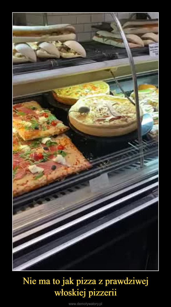 Nie ma to jak pizza z prawdziwej włoskiej pizzerii –  