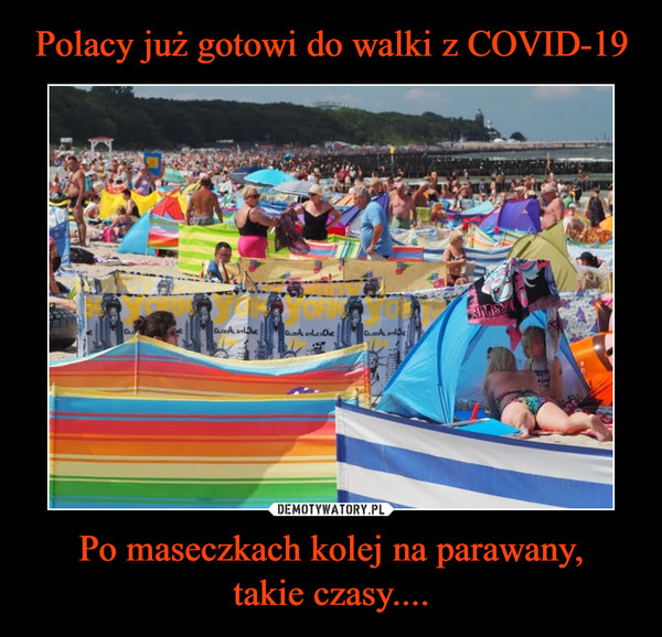 Polacy już gotowi do walki z COVID-19 Po maseczkach kolej na parawany,
takie czasy....