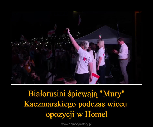 Białorusini śpiewają "Mury" Kaczmarskiego podczas wiecu opozycji w Homel –  