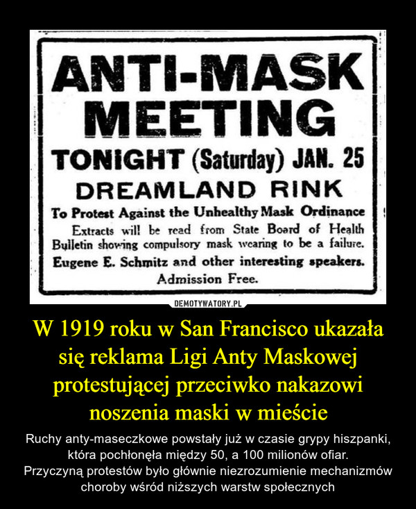 W 1919 roku w San Francisco ukazała się reklama Ligi Anty Maskowej protestującej przeciwko nakazowi noszenia maski w mieście