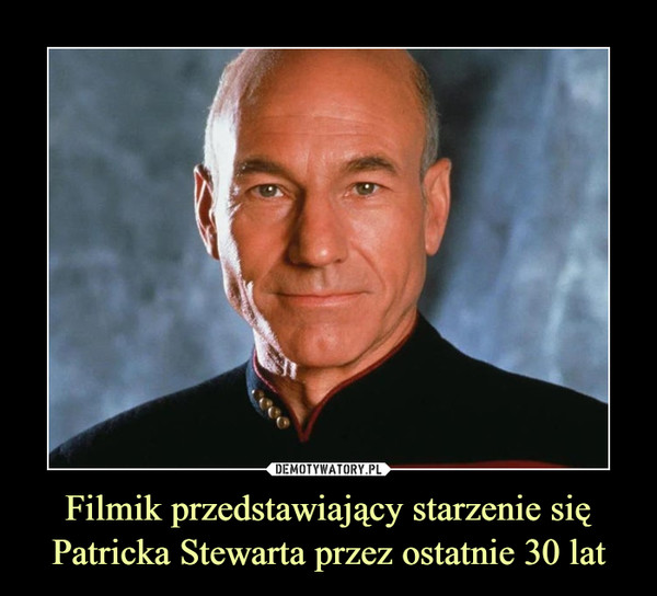 Filmik przedstawiający starzenie się Patricka Stewarta przez ostatnie 30 lat –  