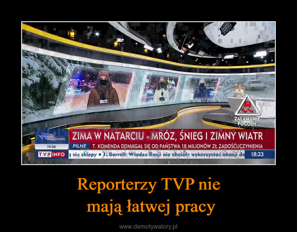 Reporterzy TVP nie mają łatwej pracy –  