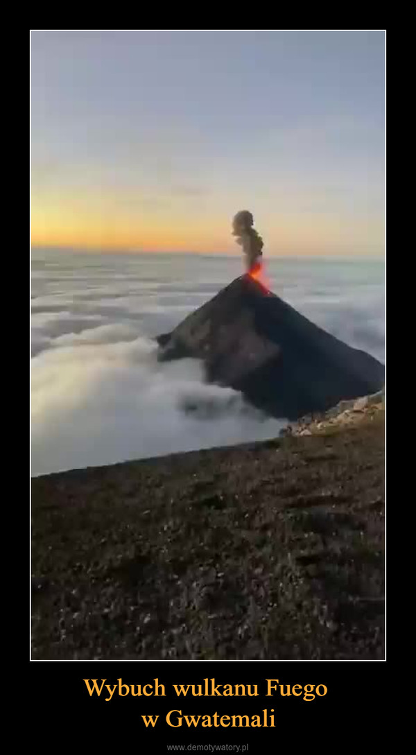 Wybuch wulkanu Fuego w Gwatemali –  