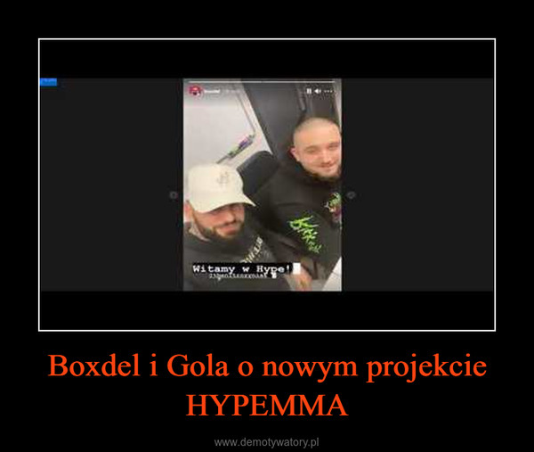 Boxdel i Gola o nowym projekcie HYPEMMA –  